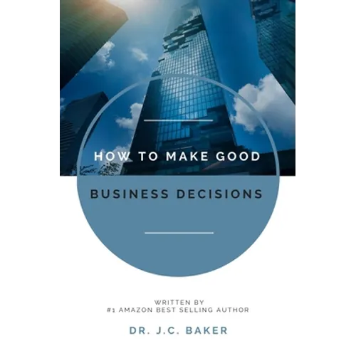 How to Make Good Business Decisions - Paperback