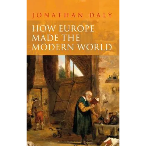 How Europe Made the Modern World: Creating the Great Divergence - Hardcover