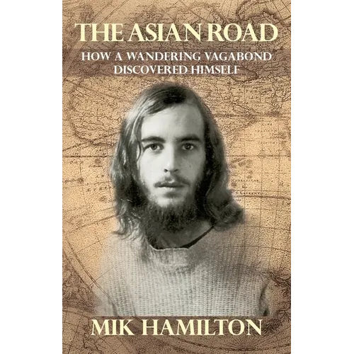The Asian Road: How a Wandering Vagabond Discovered Himself - Paperback