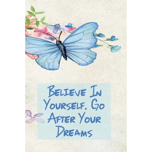 Believe in Yourself. Go After Your Dreams: Inspirational College Ruled Notebook - Watercolor Scene With Butterly On Flowers - Paperback