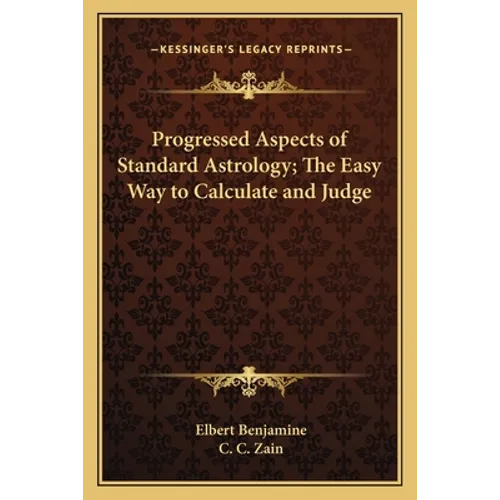 Progressed Aspects of Standard Astrology; The Easy Way to Calculate and Judge - Paperback