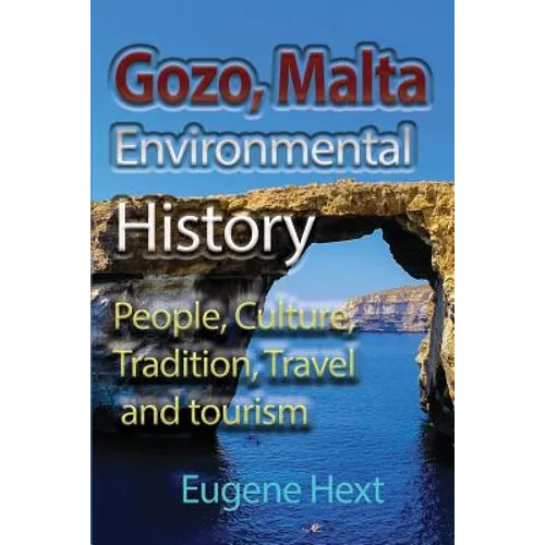 Gozo, Malta Environmental History: People, Culture, Tradition, Travel and tourism - Paperback