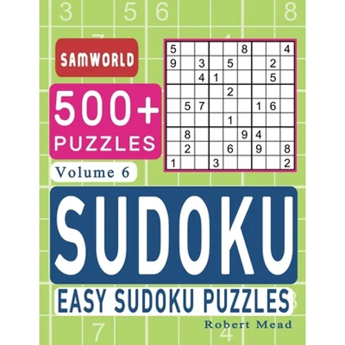 Easy Sudoku Puzzles: Over 500 Easy Sudoku Puzzles And Solutions (Volume 6) - Paperback