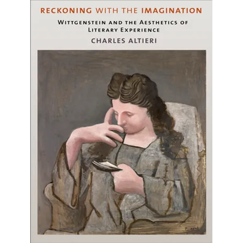 Reckoning with the Imagination: Wittgenstein and the Aesthetics of Literary Experience - Paperback