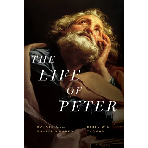 The Life of Peter: Molded in the Master's Hands - Hardcover