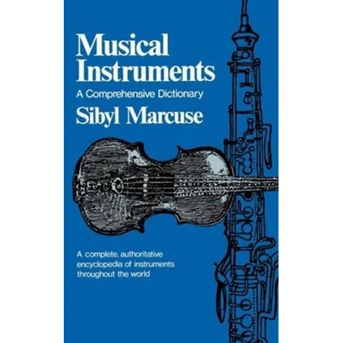 Musical Instruments: A Comprehensive Dictionary - Paperback