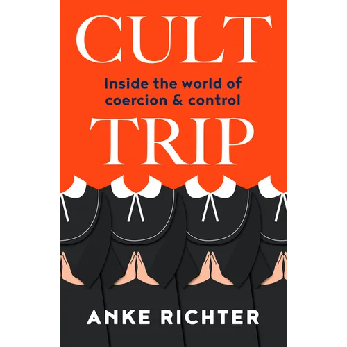 Cult Trip: Inside the World of Coercion and Control - Paperback