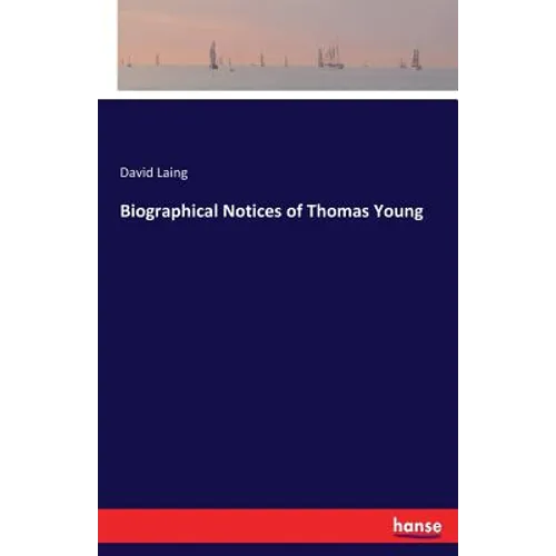 Biographical Notices of Thomas Young - Paperback