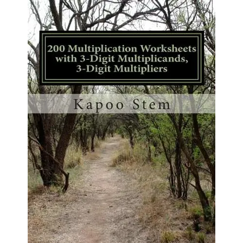 200 Multiplication Worksheets with 3-Digit Multiplicands, 3-Digit Multipliers: Math Practice Workbook - Paperback