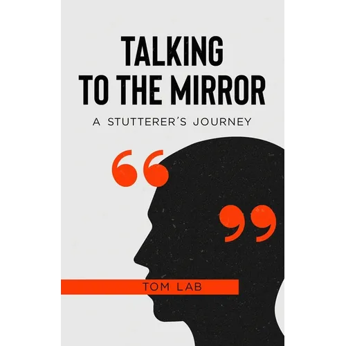 Talking to the Mirror: A Stutterer's Journey - Paperback