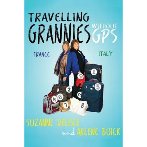 Travelling Grannies Without GPS: France and Italy - Paperback