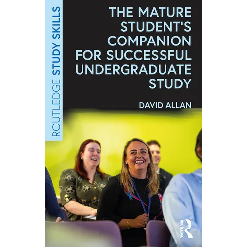 The Mature Student's Companion for Successful Undergraduate Study - Paperback