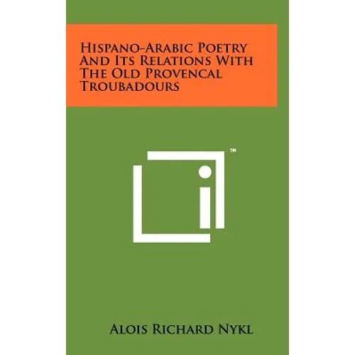 Hispano-Arabic Poetry And Its Relations With The Old Provencal Troubadours - Hardcover