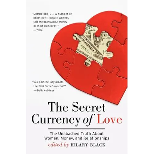 The Secret Currency of Love: The Unabashed Truth about Women, Money, and Relationships - Paperback