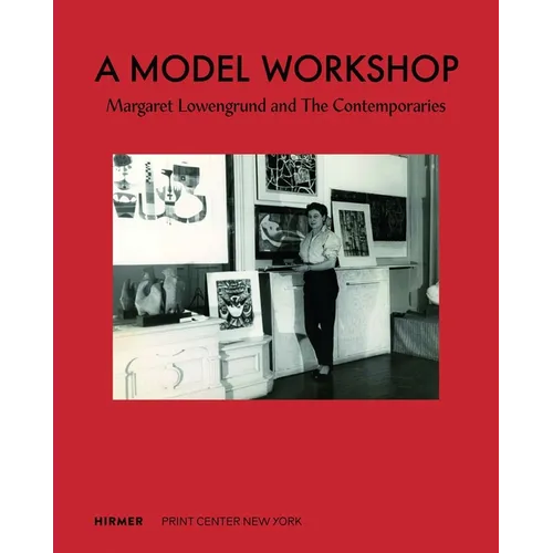 A Model Workshop: Margaret Lowengrund and the Contemporaries - Hardcover