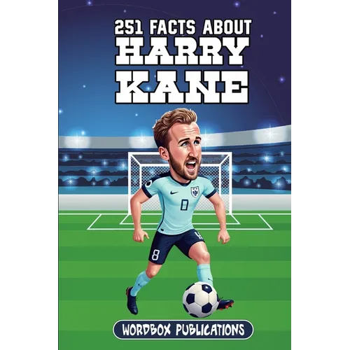 251 Facts About Harry Kane: Facts, Trivia & Quiz For Die-Hard Harry Kane Fans - Paperback