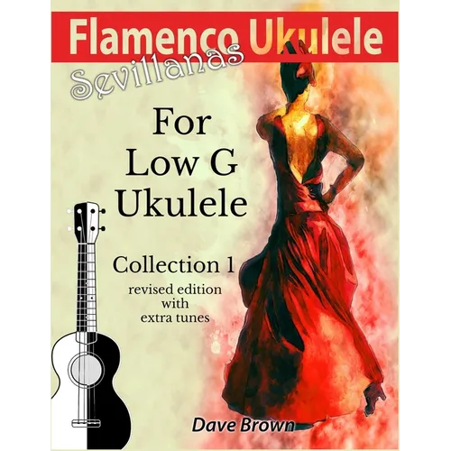 Flamenco Ukulele: Sevillanas Collection 1 - Paperback
