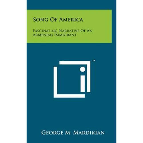 Song of America: Fascinating Narrative of an Armenian Immigrant - Hardcover