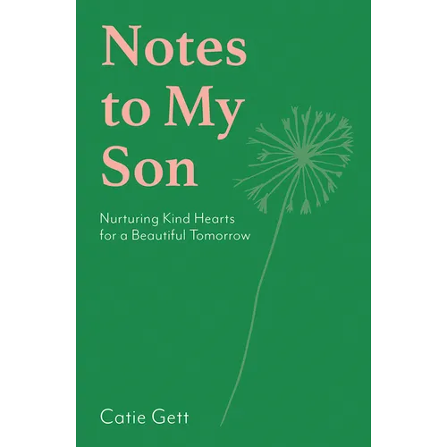 Notes to My Future Son: Nurturing Kind Hearts for a Beautiful Tomorrow - Hardcover