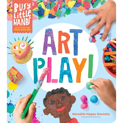 Busy Little Hands: Art Play!: Activities for Preschoolers - Hardcover