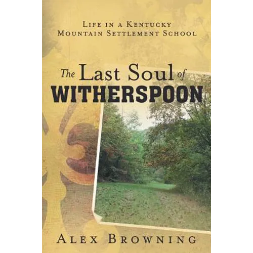 The Last Soul of Witherspoon: Life in a Kentucky Mountain Settlement School - Paperback