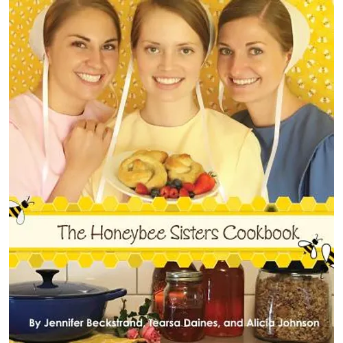 The Honeybee Sisters Cookbook - Hardcover