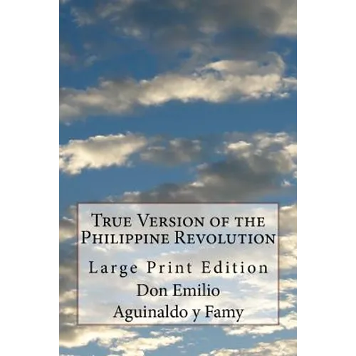 True Version of the Philippine Revolution: Large Print Edition - Paperback