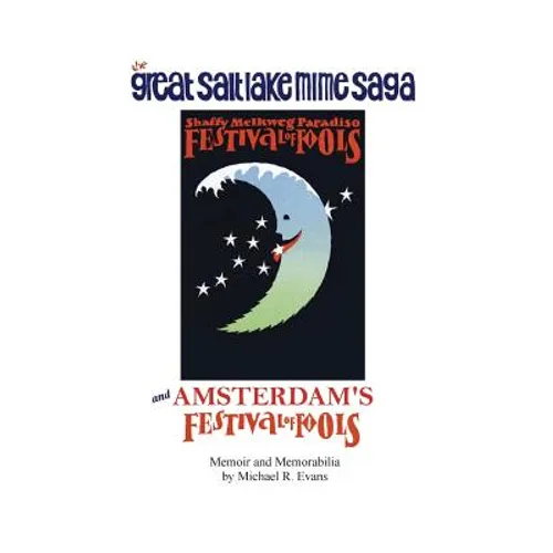 Great Salt Lake Mime Saga and Amsterdam's Festival of Fools - Hardcover