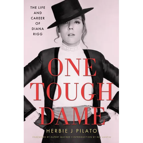 One Tough Dame: The Life and Career of Diana Rigg - Hardcover