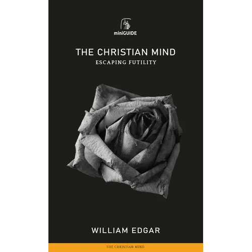 Christian Mind: Escaping Futility - Paperback