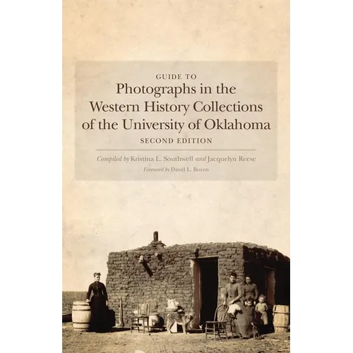 Guide to Photographs in the Western History Collections of the University of Oklahoma - Paperback