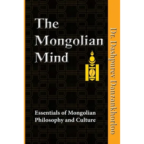 The Mongolian Mind: Essentials of Mongolian Philosophy and Culture - Paperback