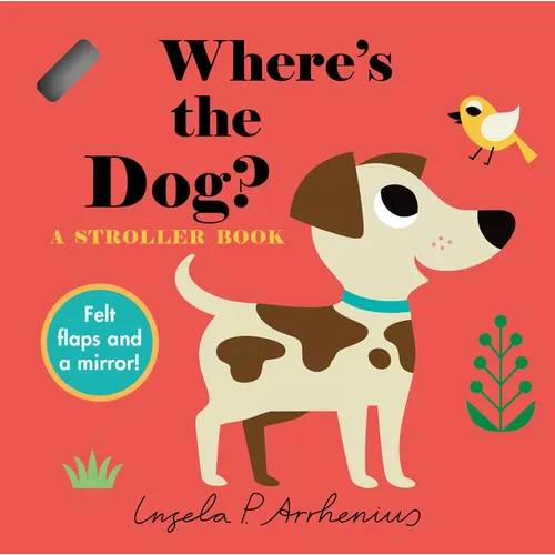 Where's the Dog?: A Stroller Book: (An Interactive, Sensory Lift-The-Flap Book with Felt Flaps and a Mirror for Babies & Toddlers. Friendly Pets Inclu - Board Book