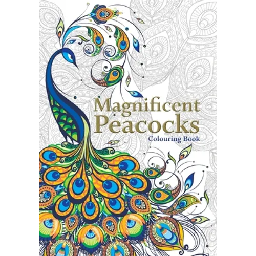 Magnificent Peacocks Colouring Book: Beautiful birds and perfect plumes. Anti-stress colouring - Paperback