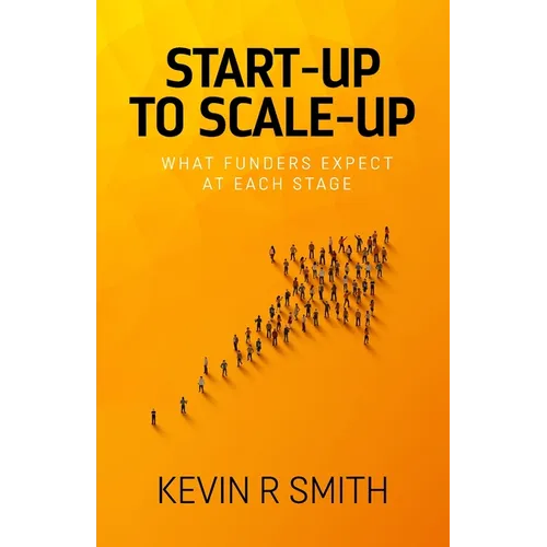Start-up to Scale-up: What funders expect at each stage - Paperback