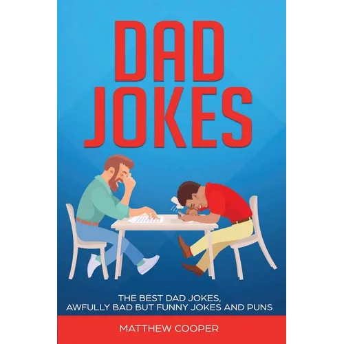 Dad Jokes: The Best, Dad Jokes, Awfully Bad but Funny Jokes and Puns - Paperback