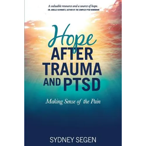 Hope After Trauma and PTSD: Making Sense of the Pain - Paperback