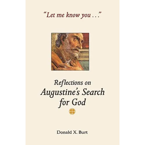Let Me Know You...: Reflections on Augustine's Search for God - Paperback