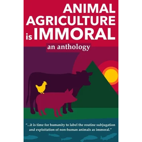 Animal Agriculture is Immoral - Paperback