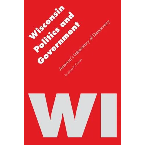 Wisconsin Politics and Government: America's Laboratory of Democracy - Paperback