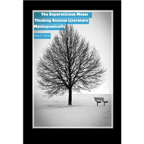 The Superstitious Muse: Thinking Russian Literature Mythopoetically - Paperback
