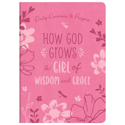 How God Grows a Girl of Wisdom and Grace: Daily Devotions and Prayers - Imitation Leather