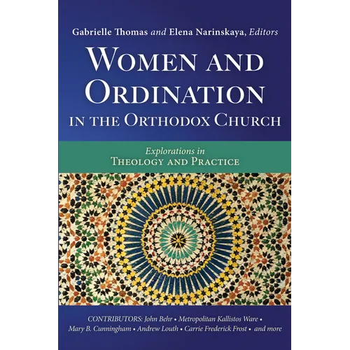 Women and Ordination in the Orthodox Church: Explorations in Theology and Practice - Paperback