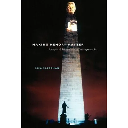 Making Memory Matter: Strategies of Remembrance in Contemporary Art - Paperback