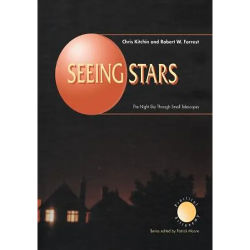 Seeing Stars: The Night Sky Through Small Telescopes - Paperback