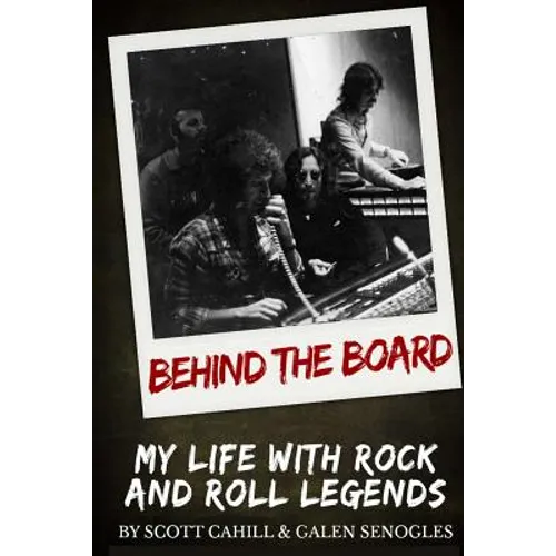 Behind the Board: My Life with Rock and Roll Legends - Paperback