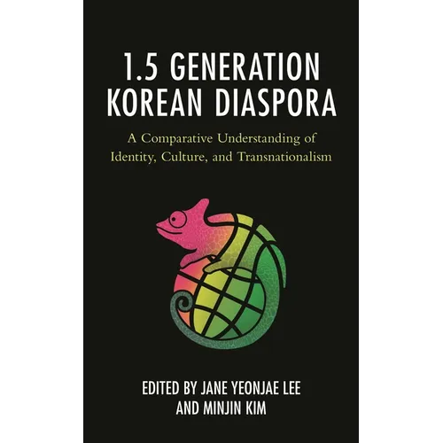 The 1.5 Generation Korean Diaspora: A Comparative Understanding of Identity, Culture, and Transnationalism - Paperback