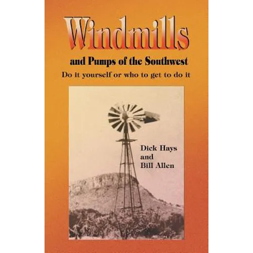 Windmills and Pumps of the Southwest - Paperback