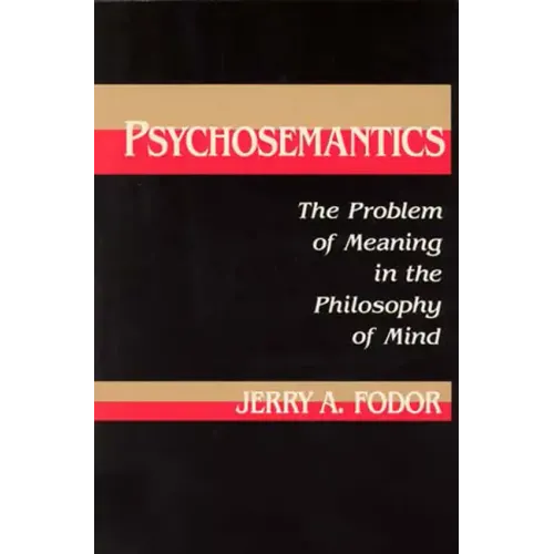 Psychosemantics: The Problem of Meaning in the Philosophy of Mind - Paperback