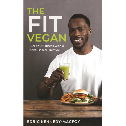 The Fit Vegan: Fuel Your Fitness with a Plant-Based Lifestyle - Paperback